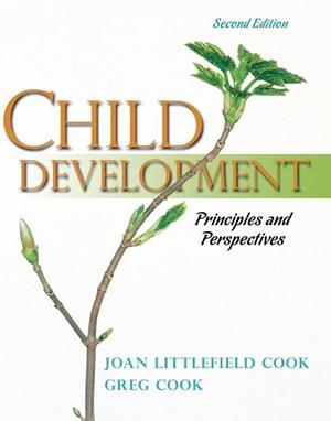 Child Development: Principles and Perspectives by Greg L. Cook, Joan Littlefield Cook