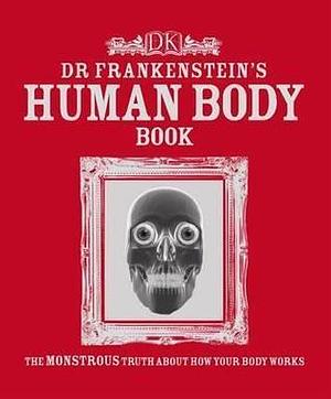 Dr Frankenstein's Human Body Book by Richard Walker, Richard Walker