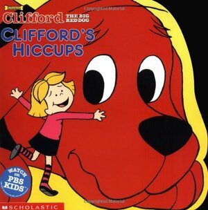Clifford's Hiccups by Norman Bridwell