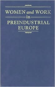 Women and Work in Preindustrial Europe by Barbara A. Hanawalt