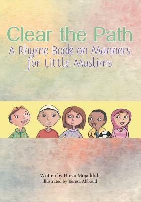 Clear the Path: A Rhyme Book on Manners for Little Muslims by Hosai Mojaddidi