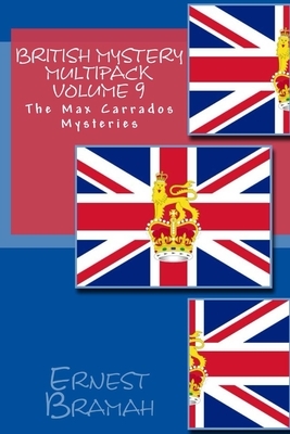 British Mystery Multipack Volume 9: The Max Carrados Mysteries by Ernest Bramah
