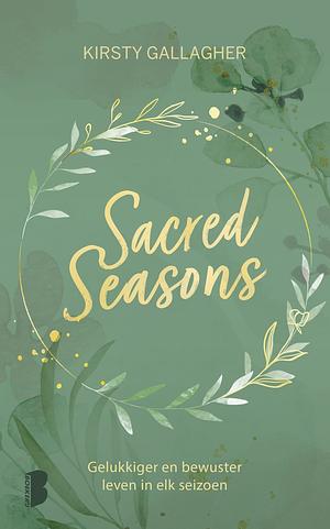 Sacred seasons: gelukkiger en bewuster leven in elk seizoen by Kirsty Gallagher