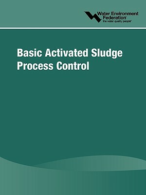 Basic Activated Sludge Process Control by Water Environment Federation (Wef)