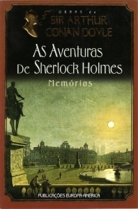 As Aventuras de Sherlock Holmes - Memórias by Arthur Conan Doyle, Maria Teresa Pinto Pereira