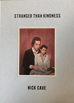 Stranger Than Kindness by Nick Cave