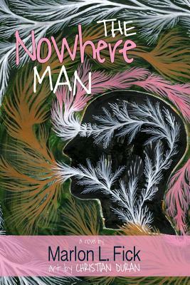 The Nowhere Man: a novel (color illustrated edition) by Marlon L. Fick