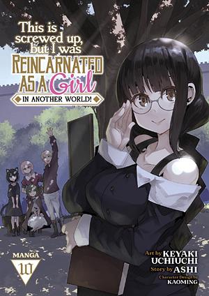 This Is Screwed Up, But I Was Reincarnated As a GIRL in Another World! (Manga) Vol. 10 by Ashi