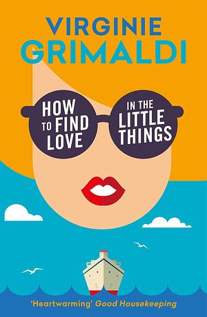 How to find love in the little things by Virginie Grimaldi