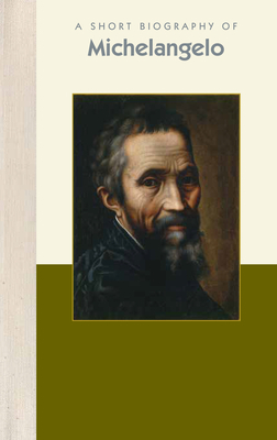 A Short Biography of Michelangelo by Tamara Smithers