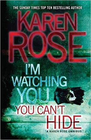 I'm Watching You / You Can't Hide by Karen Rose