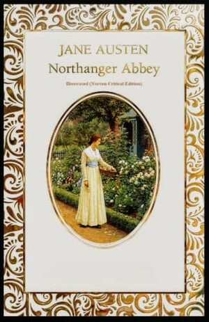 Northanger Abbey : Illustrated (Norton Critical Edition) by Jane Austen