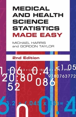 Medical and Health Science Statistics Made Easy by Michael Harris, Gordon Taylor