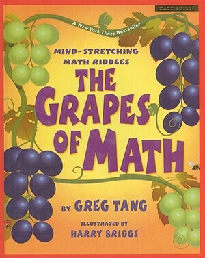 The Grapes of Math: Mind-Stretching Math Riddles by Greg Tang
