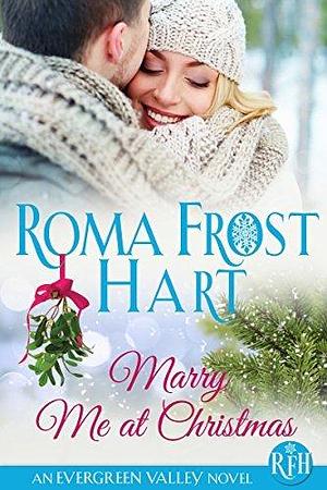 Marry Me at Christmas by Talina Perkins, Roma Frost Hart, Roma Frost Hart