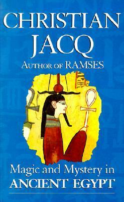 Magic and Mystery in Ancient Egypt by Christian Jacq