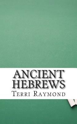 Ancient Hebrews: (Sixth Grade Social Science Lesson, Activities, Discussion Questions and Quizzes) by Terri Raymond