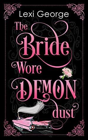 The Bride Wore Demon Dust by Lexi George