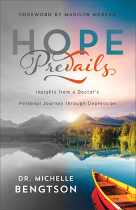 Hope Prevails: Insights from a Doctor's Personal Journey Through Depression by Michelle Bengtson