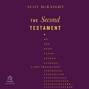 The Second Testament: A New Translation by Scot McKnight