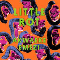 Little Rot by Akwaeke Emezi