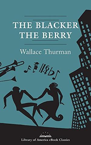 The Blacker the Berry: A Novel of Negro Life by Wallace Thurman