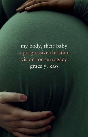 My Body, Their Baby by Grace Y. Kao