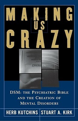 Making Us Crazy by Stuart A. Kirk, Herb Kutchins