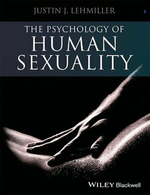 The Psychology of Human Sexuality by Justin J. Lehmiller