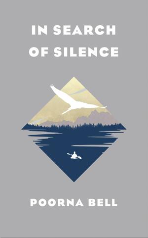 In Search of Silence by Poorna Bell