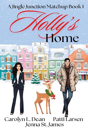 Holly's Home  by Jenna St. James, Patti Larsen, Carolyn L. Dean