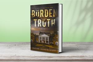 The Burden of Truth by Suzan Denoncourt