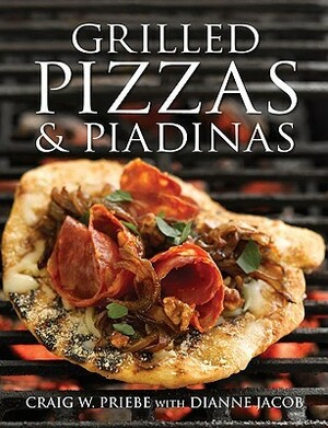Grilled Pizzas and Piadinas by Dianne Jacob, Craig Priebe