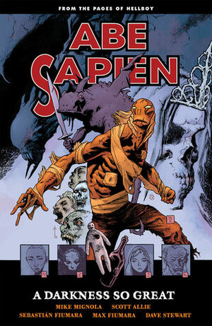 Abe Sapien, Volume 6: A Darkness So Great by Max Fiumara, Mike Mignola, Sebastian Fiumara, Scott Allie, Dave Stewart