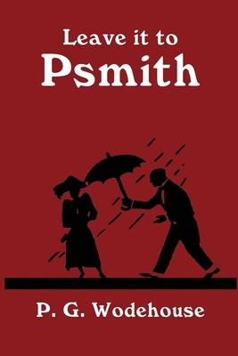 Leave It to Psmith by P.G. Wodehouse