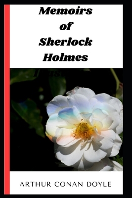 Memoirs of Sherlock Holmes Illustrated by Arthur Conan Doyle