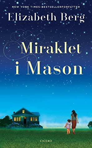Miraklet i Mason by Elizabeth Berg