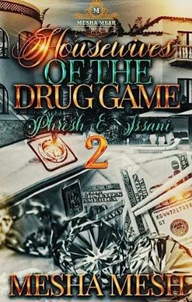 Housewives Of The Drug Game 2: Phresh & Issani  by Mesha Mesh