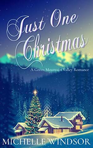 Just One Christmas by Michelle Windsor
