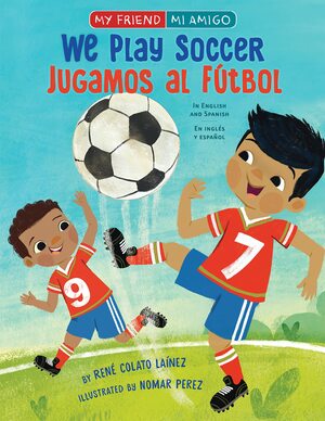 We Play Soccer by Nomar Perez, René Colato Laínez