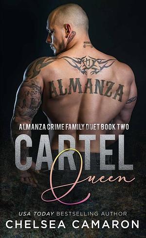 Cartel Queen: Almanza Crime Family by Chelsea Camaron, Chelsea Camaron