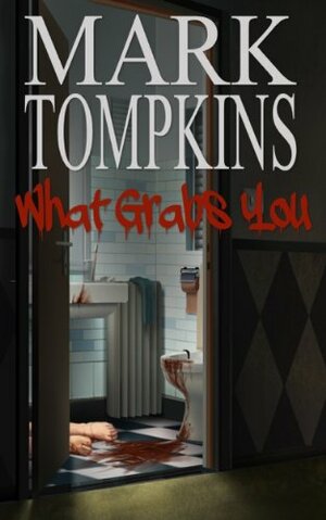 What Grabs You by Mark Tompkins