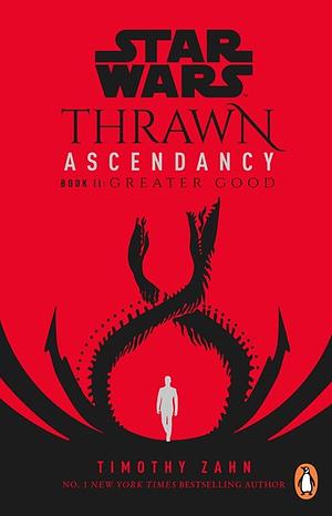 Star Wars: Thrawn Ascendancy: (Book 2: Greater Good) by Timothy Zahn