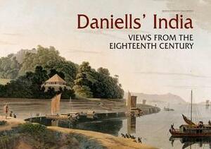 Daniells' India: Views from the Eighteenth Century by B.N. Goswamy