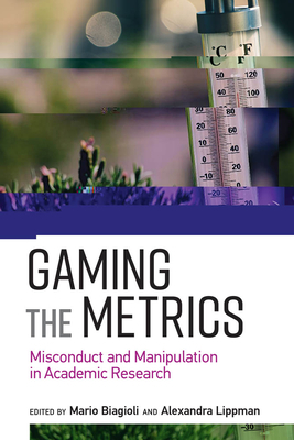 Gaming the Metrics: Misconduct and Manipulation in Academic Research by Ike Antkare, Sergio Sismondo, Burkhard Morgenstern, Barbara M Kehm, Marie-Andree Jacob, Alex Csiszar, Paul S Brookes, Paul Wouters, Brandon Stell, Michael Power, Ivan Oransky, Boris Barbour, Finn Brunton, Mario Biagioli, Daniele Fanelli, Catherine Guaspare, Emmanuel Didier, Alessandro Delfanti, Tereza Stockelova, Yves Gingras, Elizabeth Wager, Sarah de Rijcke, Jennifer Lin, Alexandra Lippman, James R Griesemer