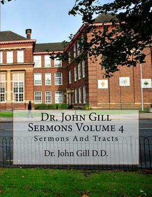 Dr. John Gill Sermons Volume 4: Sermons And Tracts by John Gill D. D., David Clarke