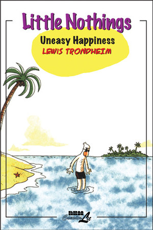 Little Nothings 3: Uneasy Happiness by Lewis Trondheim