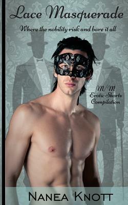 Lace Masquerade M/M Erotic Shorts Compilation by Nanea Knott