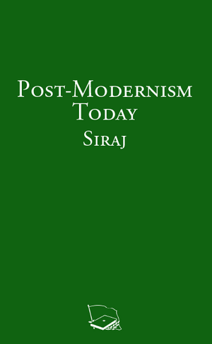 Post-Modernism Today by Siraj