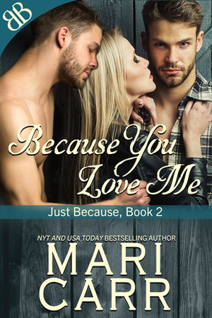 Because You Love Me by Mari Carr